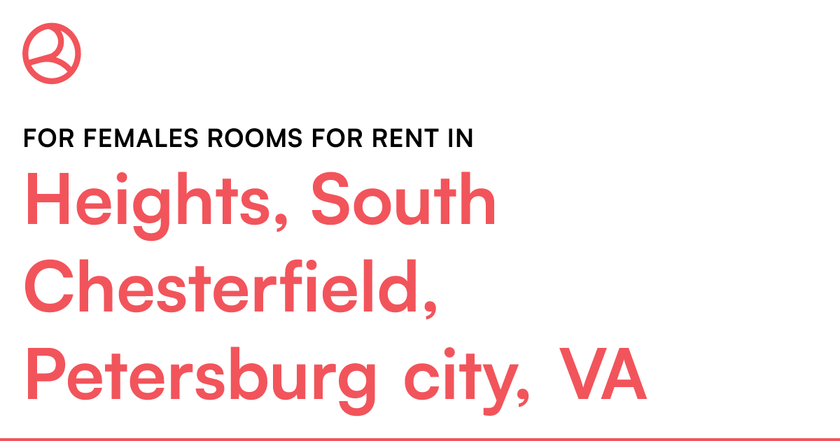 Heights, South Chesterfield, Petersburg city, VA For...