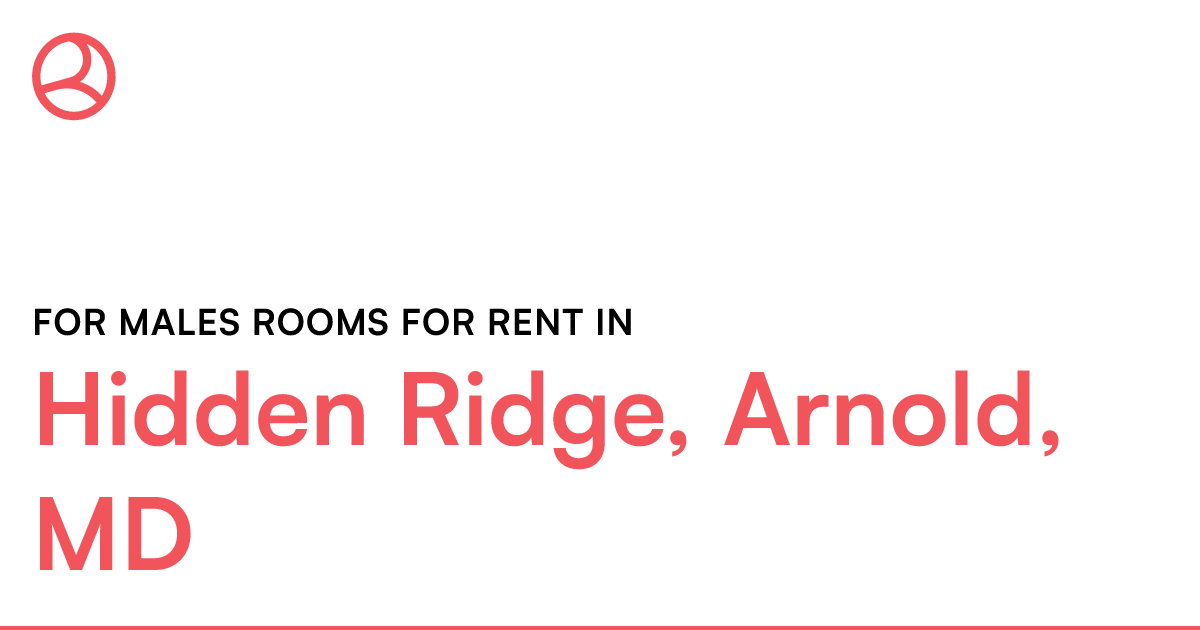 Hidden Ridge, Arnold, MD For males rooms for rent