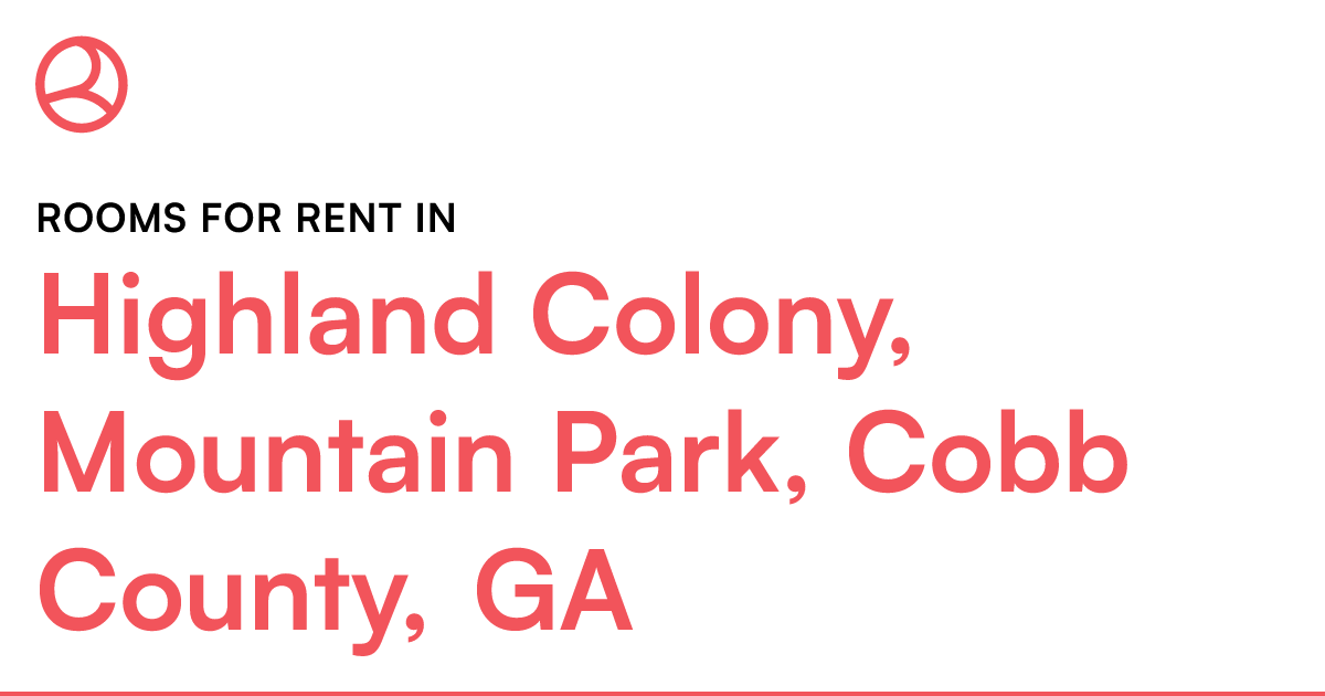 Highland Colony, Mountain Park, Cobb County, GA Rooms...