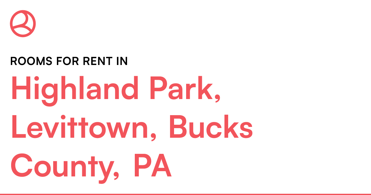 Highland Park, Levittown, Bucks County, PA Rooms for...