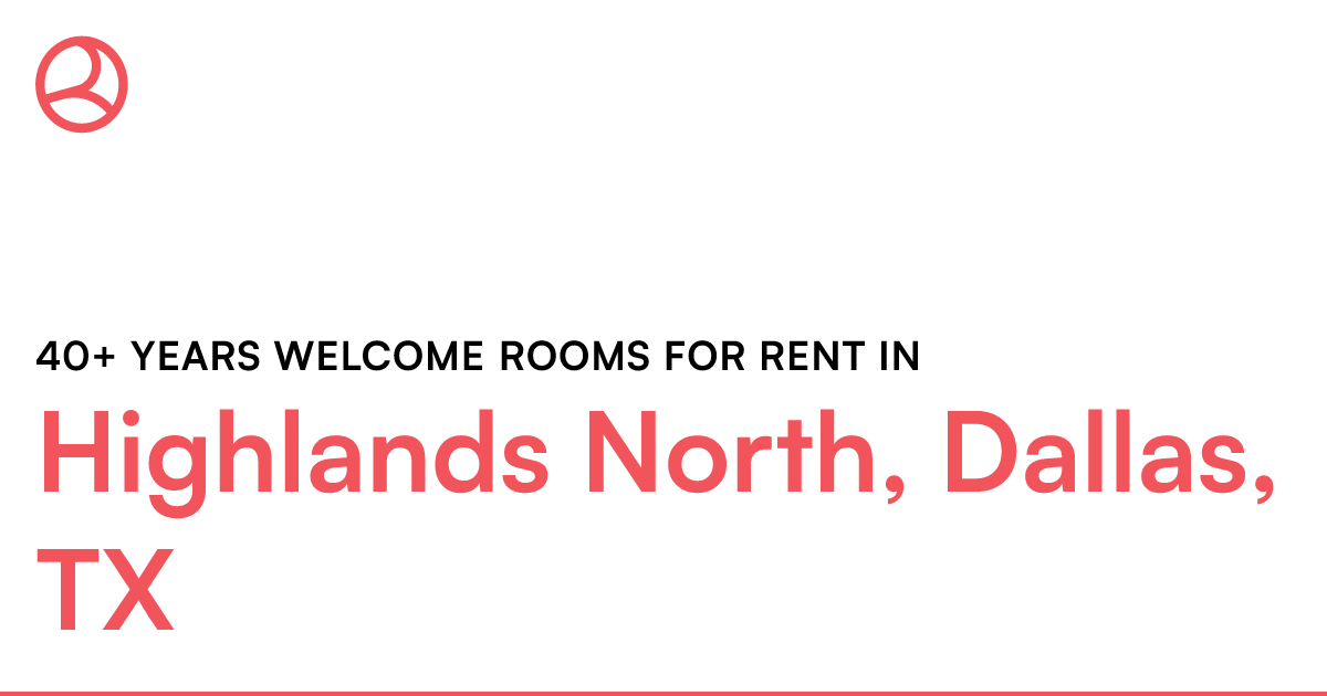 Highlands North, Dallas, TX 40+ years rooms f...