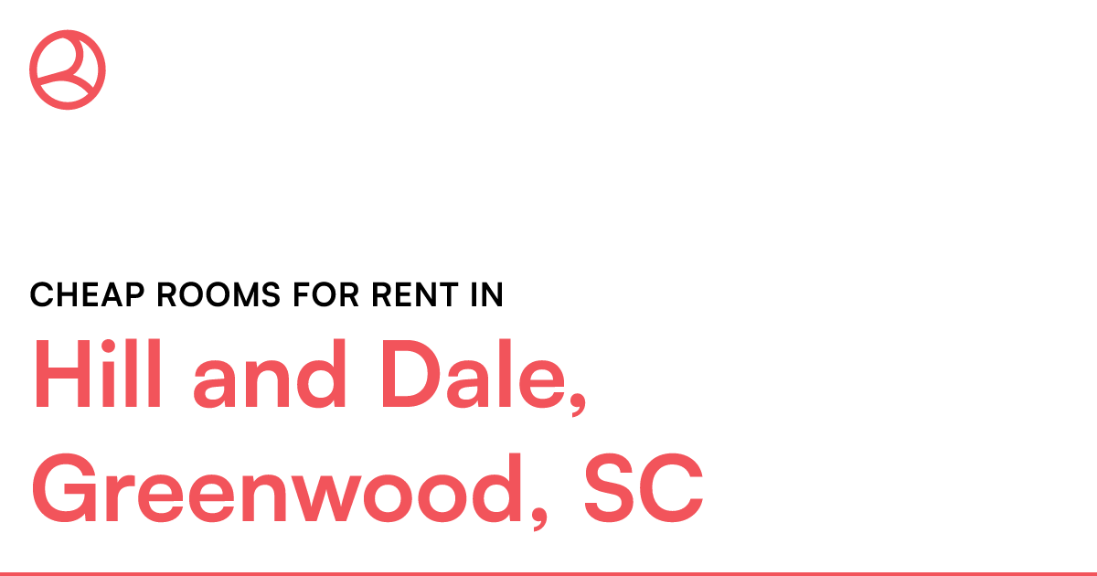 Hill and Dale, Greenwood, SC Cheap rooms for rent