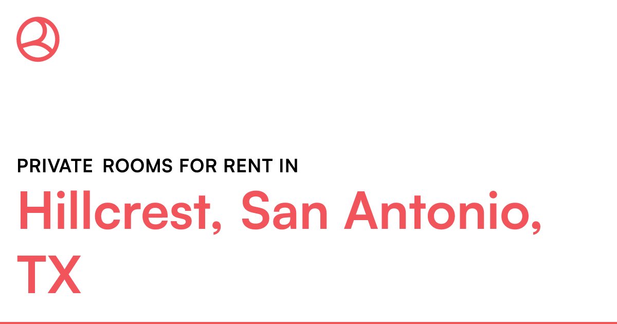 Hillcrest, San Antonio, TX Private rooms for rent