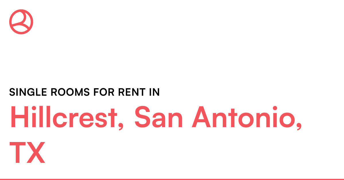 Hillcrest, San Antonio, TX Single rooms for rent