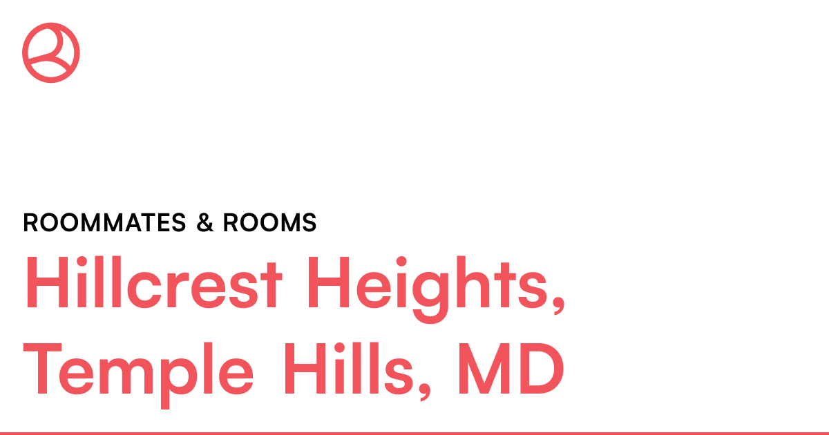 Hillcrest Heights, Temple Hills, MD Roommates & rooms