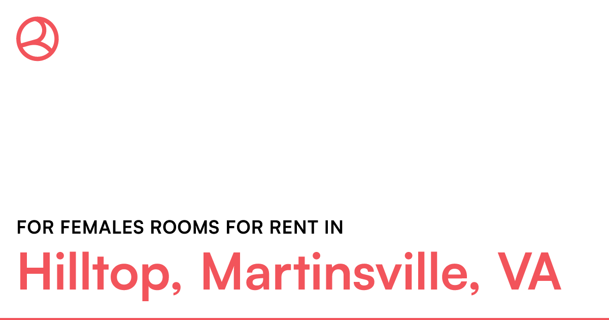 Hilltop, Martinsville, VA For females rooms for rent