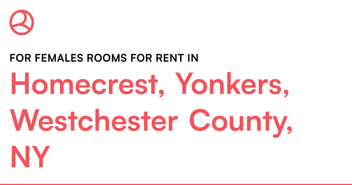 Homecrest, Yonkers, Westchester County, NY For female...
