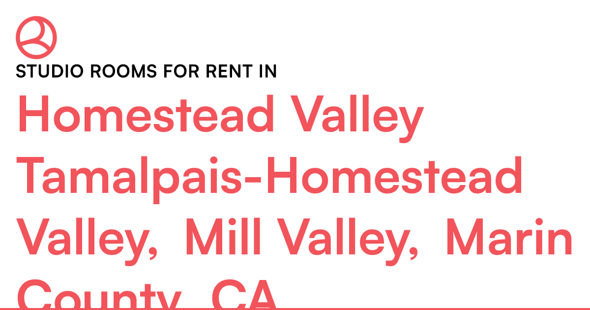 Homestead Valley Tamalpais-Homestead Valley, Mill Val... – Roomies.com