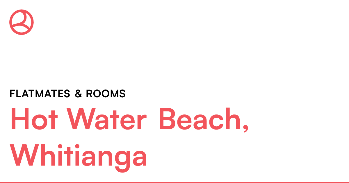 Hot Water Beach, Whitianga Flatmates & rooms Roomies.co.nz