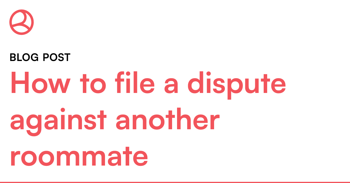 How to file a dispute against another roommate