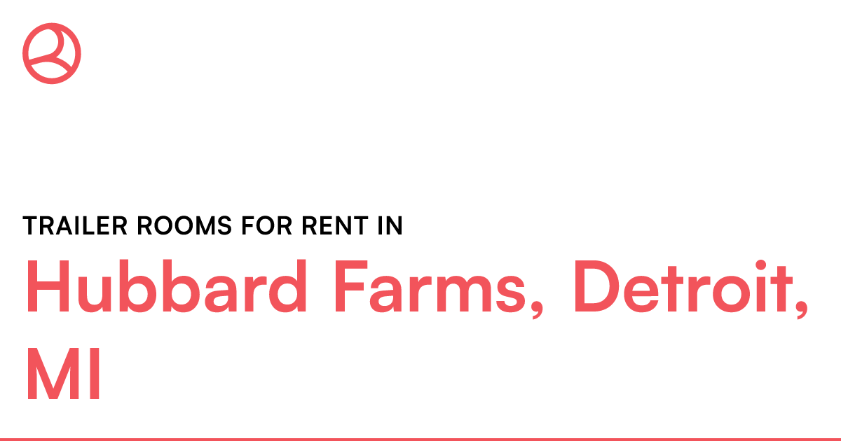 Hubbard Farms, Detroit, MI Trailer rooms for rent