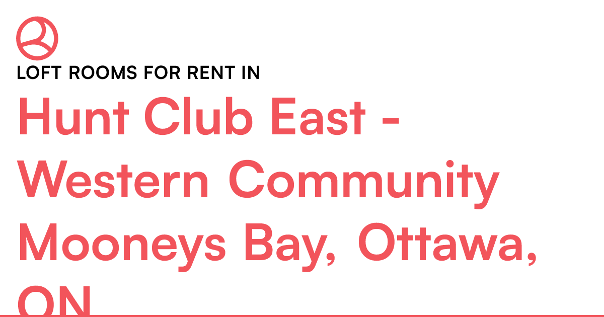 Hunt Club East Western Community Mooneys Bay, Ottawa... Roomies.ca
