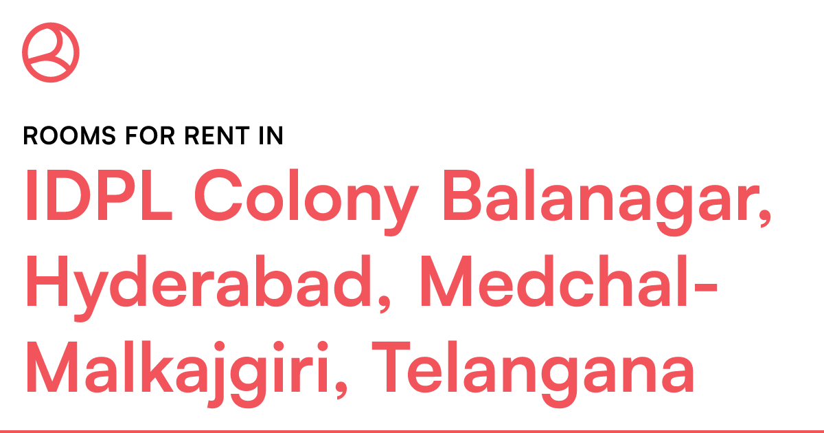 IDPL Colony Balanagar, Hyderabad, MedchalMalkajgir... Roomies.co.in