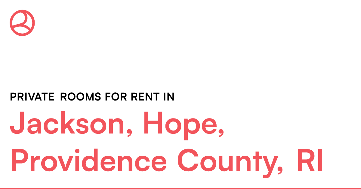 Jackson, Hope, Providence County, RI Private rooms fo...