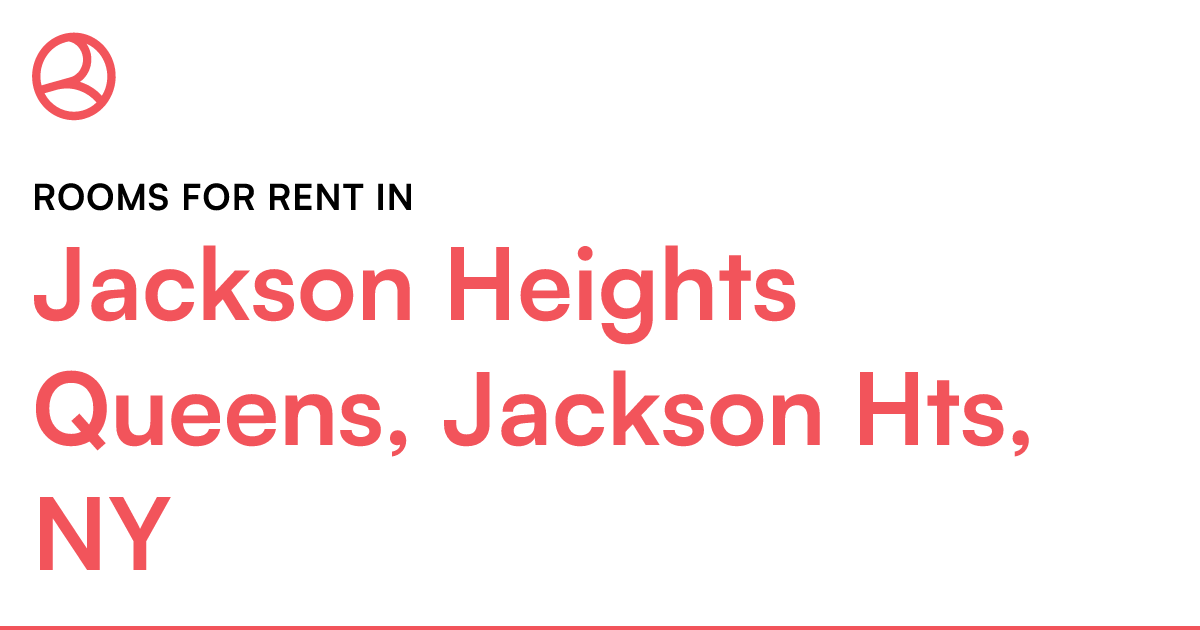 Jackson Heights Queens, Jackson Hts, NY Rooms for Ren...