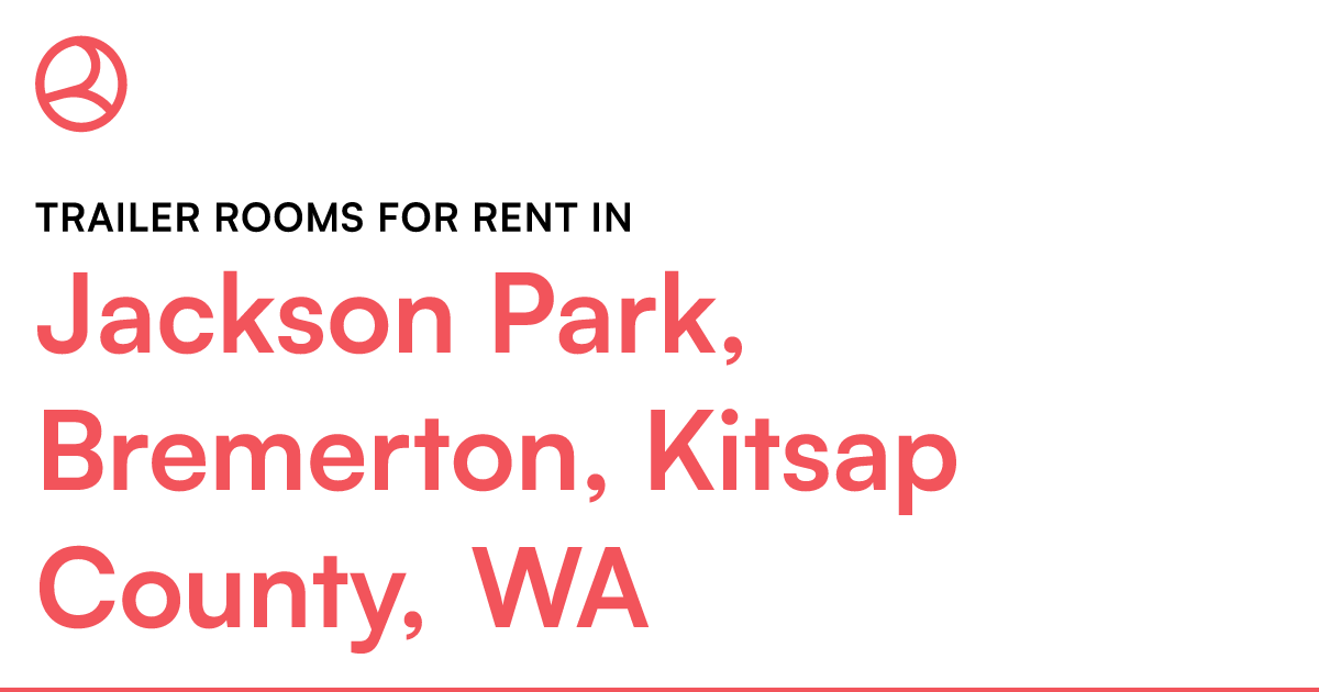 Jackson Park, Bremerton, Kitsap County, WA Trailer ro... – Roomies.com