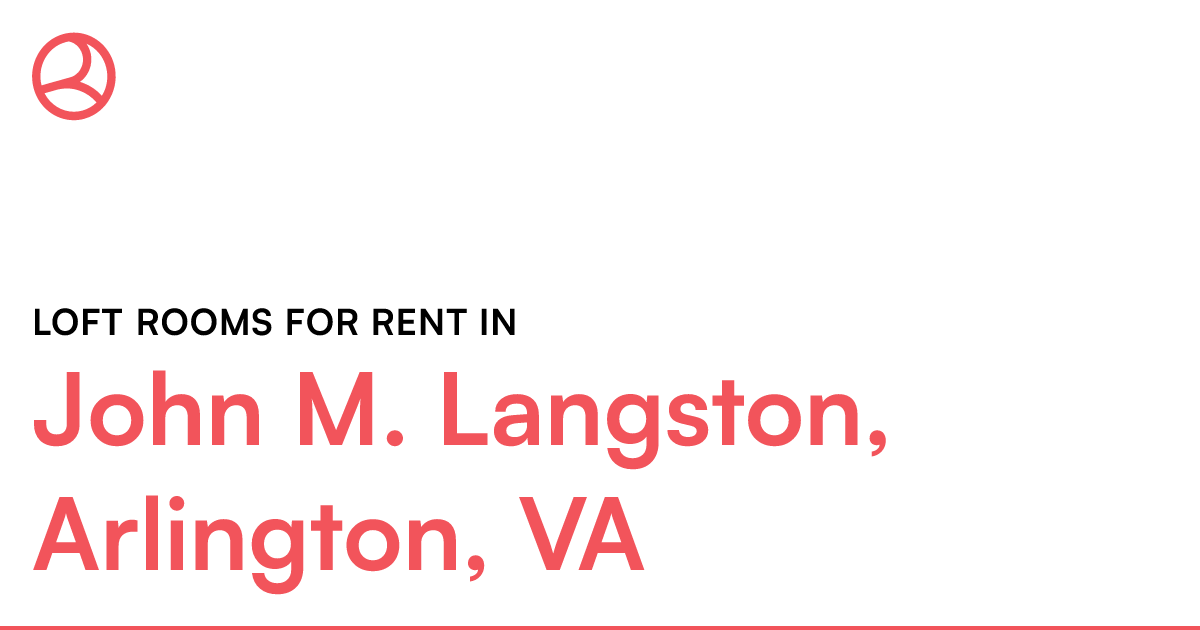 John M. Langston, Arlington, VA Loft rooms for rent