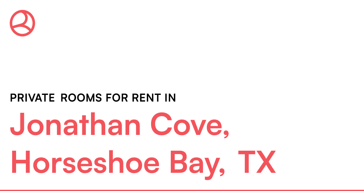 Jonathan Cove, Horseshoe Bay, TX Private rooms for re...