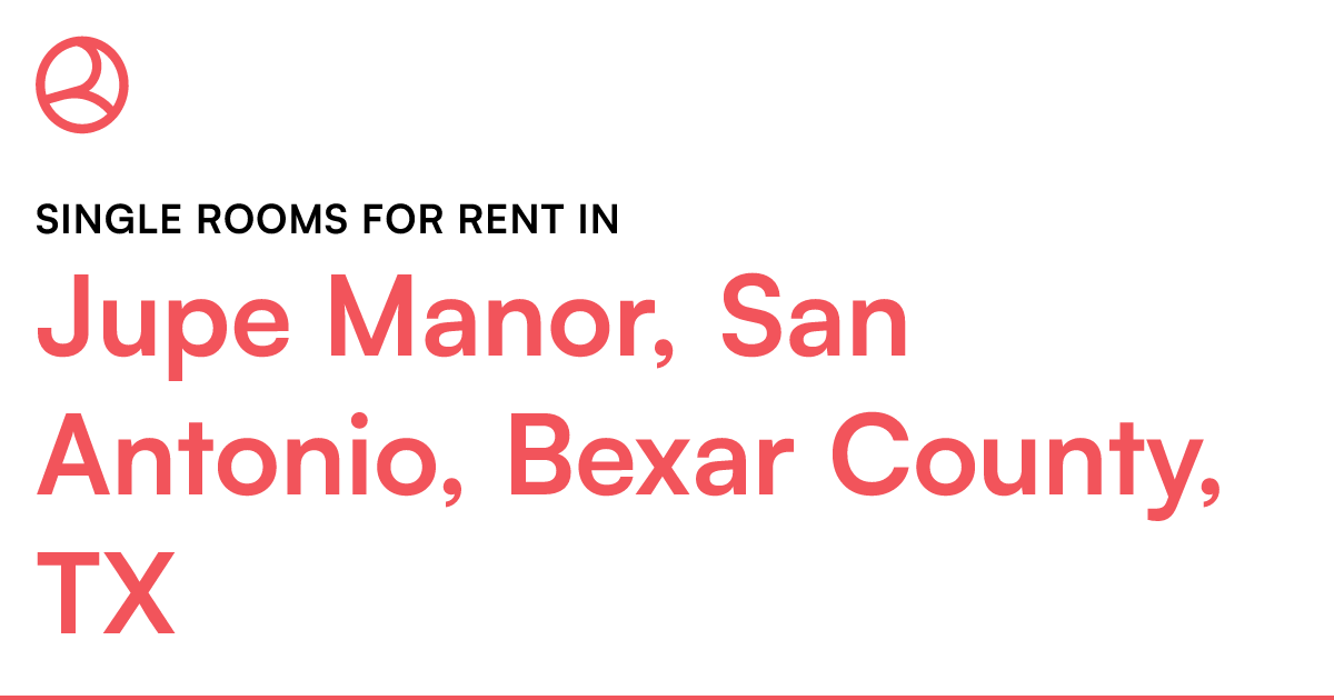 Jupe Manor, San Antonio, Bexar County, TX Single room...