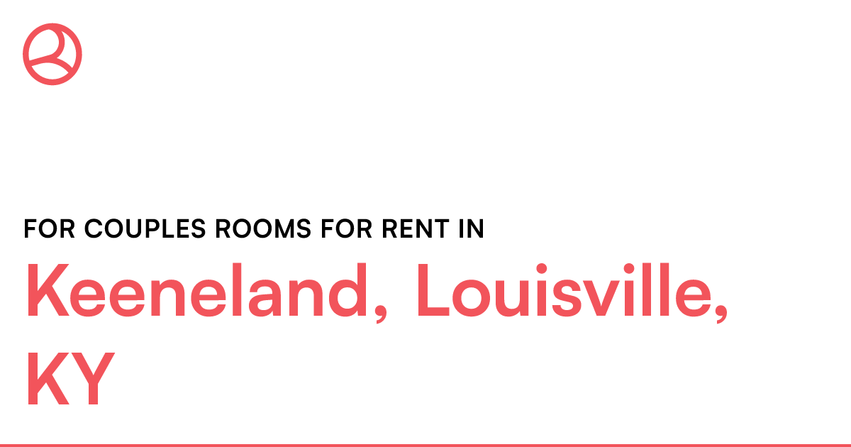 Keeneland, Louisville, KY For couples rooms for rent