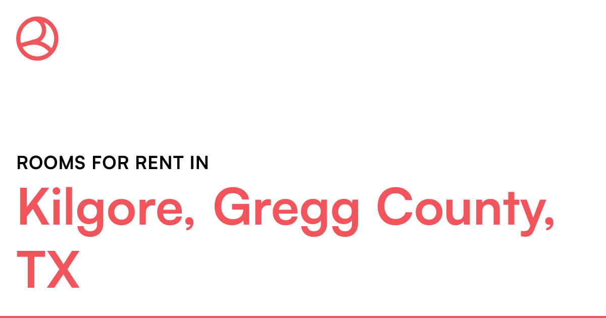 Kilgore, Gregg County, TX Rooms for Rent