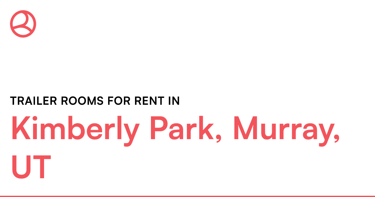 Kimberly Park, Murray, UT Trailer rooms for rent