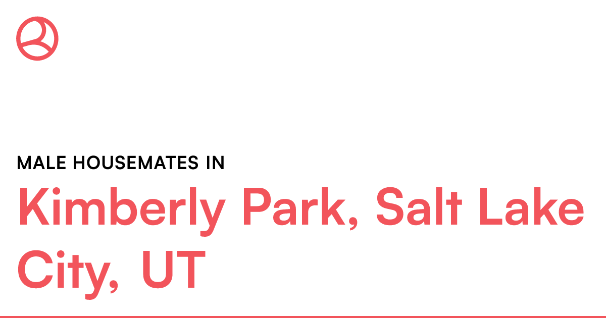 Male housemates in Kimberly Park, Salt Lake City, UT