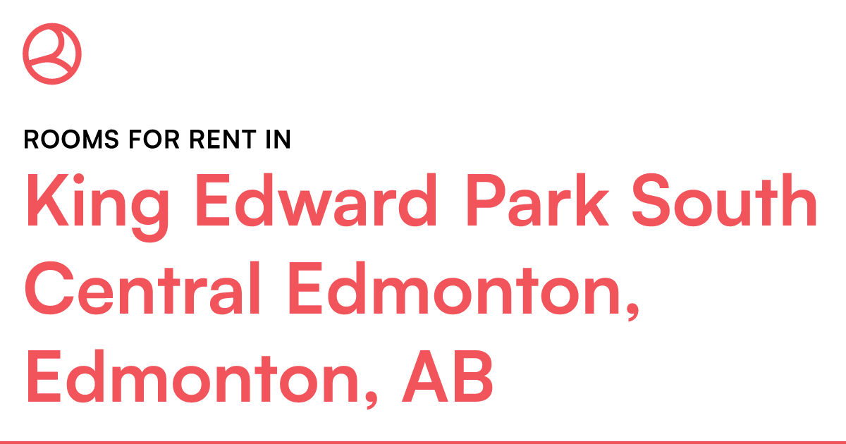 King Edward Park South Central Edmonton, Edmonton, AB... – Roomies.ca