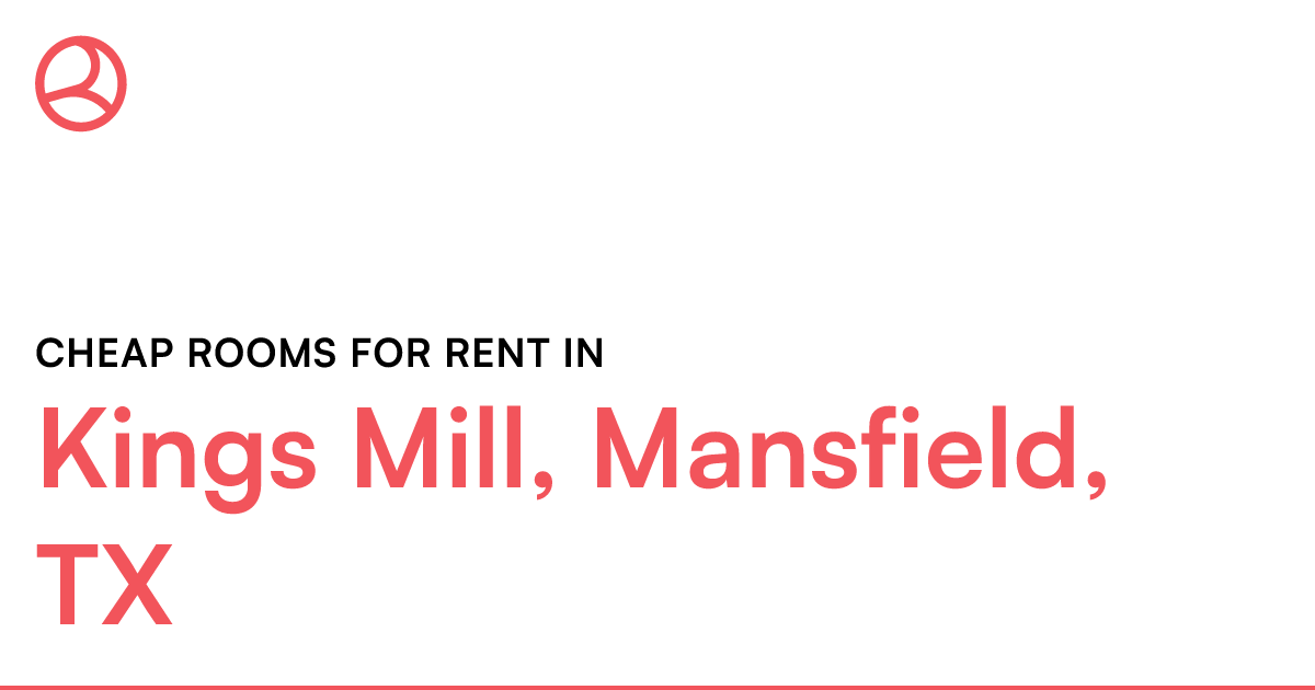 Kings Mill, Mansfield, TX Cheap rooms for rent