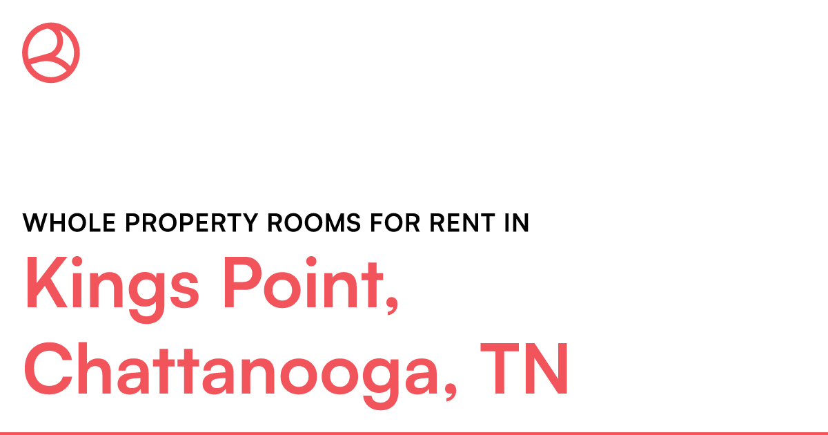 Kings Point, Chattanooga, TN Whole property rooms for... – Roomies.com