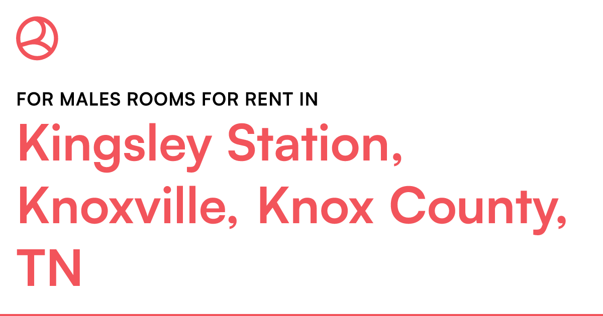 Kingsley Station, Knoxville, Knox County, TN For male... – Roomies.com