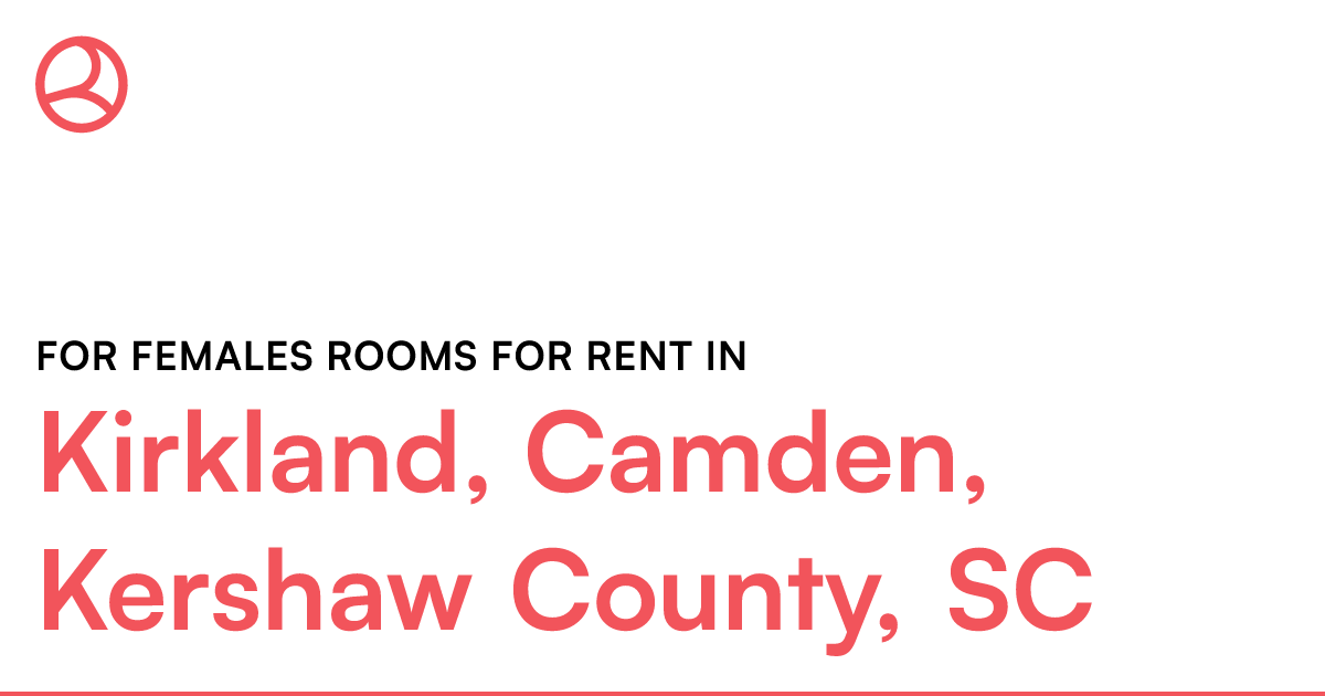 Kirkland, Camden, Kershaw County, SC For females room...