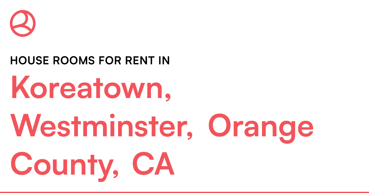 Koreatown, Westminster, Orange County, CA House rooms...