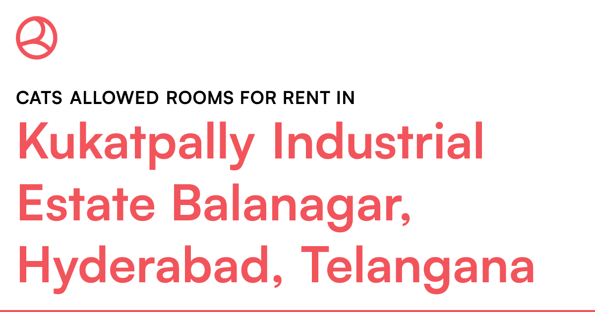 Kukatpally Industrial Estate Balanagar, Hyderabad,... Roomies.co.in