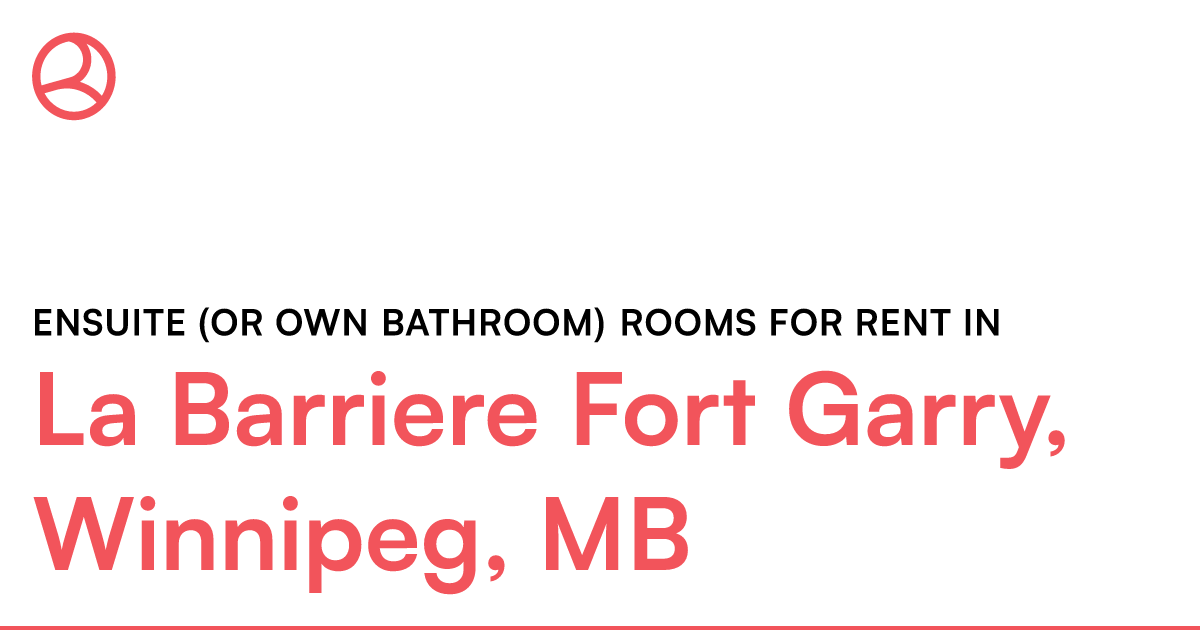 La Barriere Fort Garry, Winnipeg, MB Ensuite (or own b... Roomies.ca