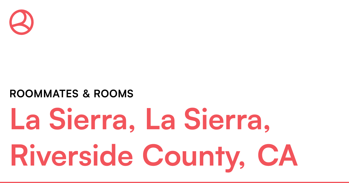 La Sierra, La Sierra, Riverside County, CA Roommates...
