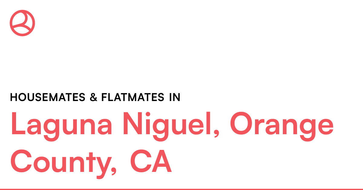 Laguna Niguel, Orange County, CA Housemates & Flatmat...