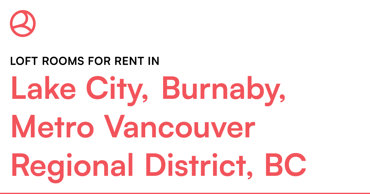 Lake City, Burnaby, Metro Vancouver Regional District,... – Roomies.ca