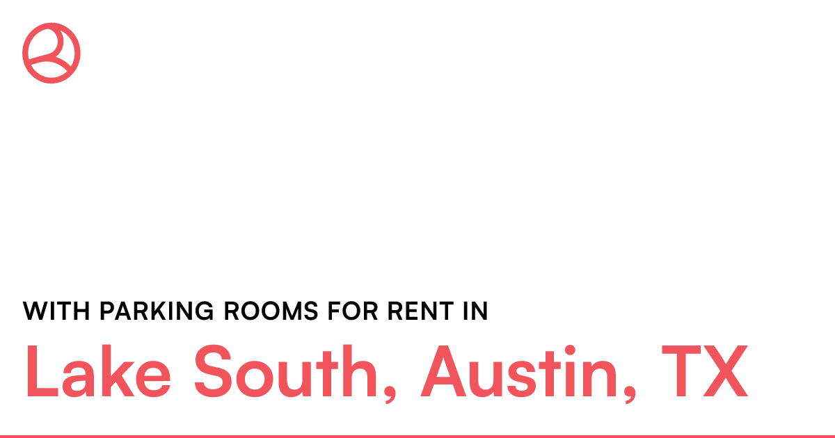 Lake South, Austin, TX With parking rooms for rent