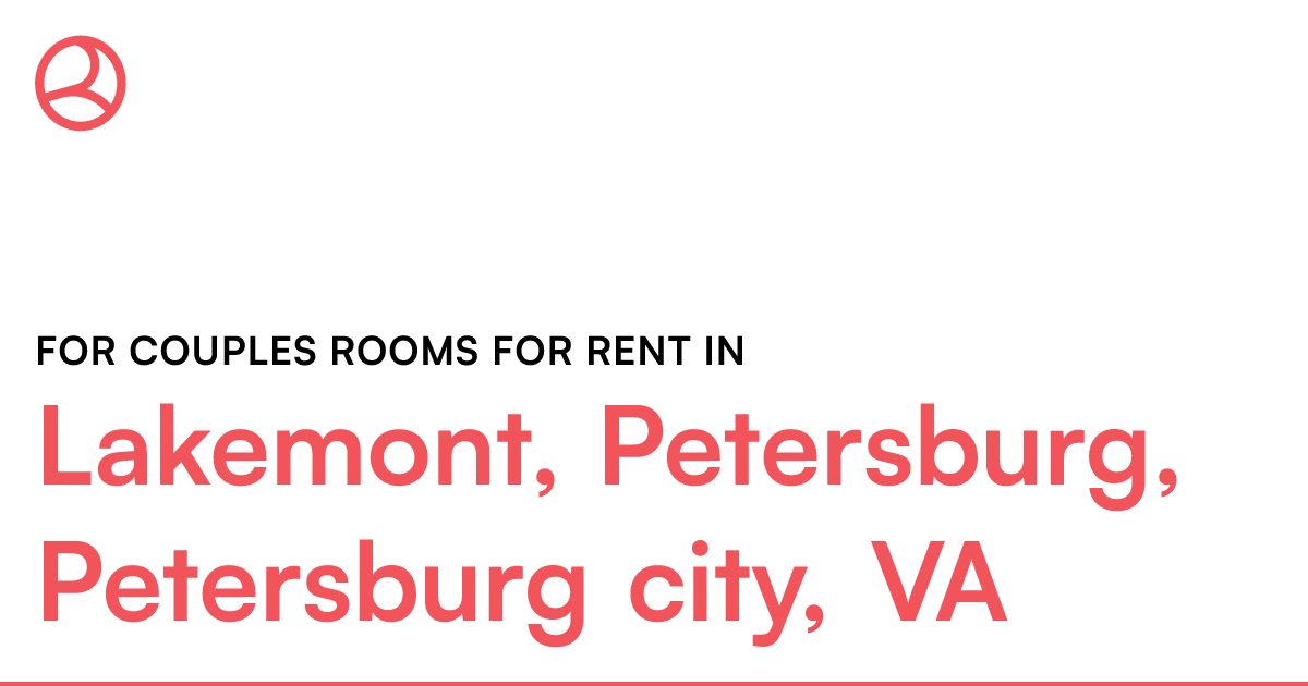 Lakemont, Petersburg, Petersburg city, VA For couples...