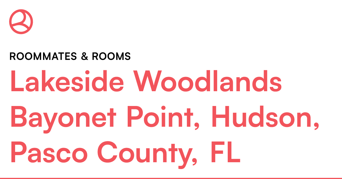 Lakeside Woodlands Bayonet Point, Hudson, Pasco Count... – Roomies.com