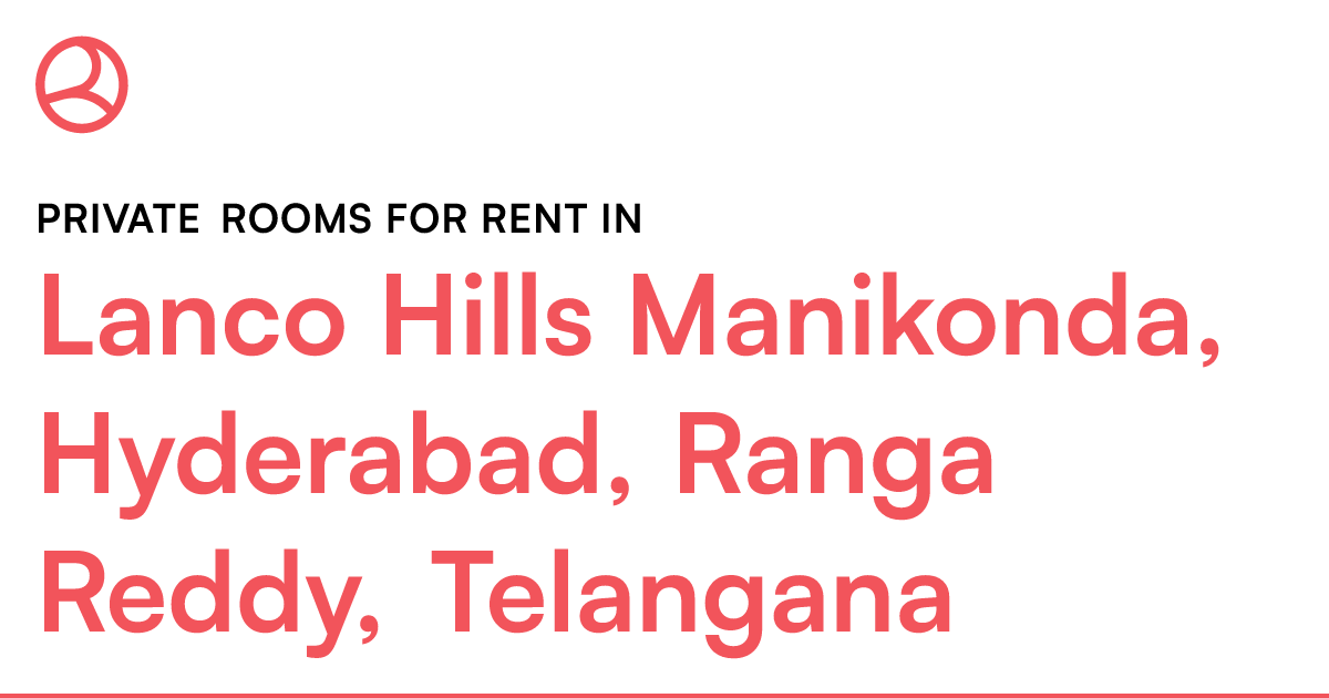 Lanco Hills Manikonda, Hyderabad, Ranga Reddy, Tela... Roomies.co.in