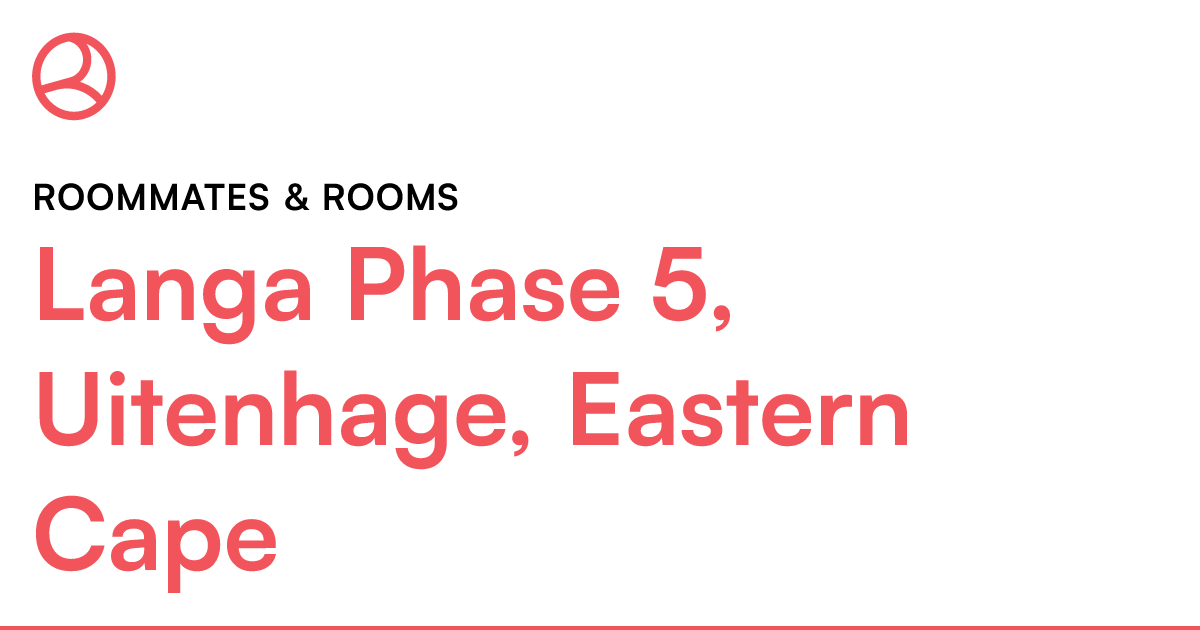 Langa Phase 5, Uitenhage, Eastern Cape Roommates &... Roomies.co.za