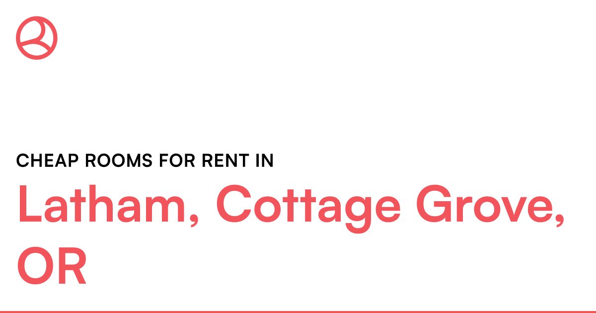 Latham, Cottage Grove, OR Cheap rooms for rent – Roomies.com