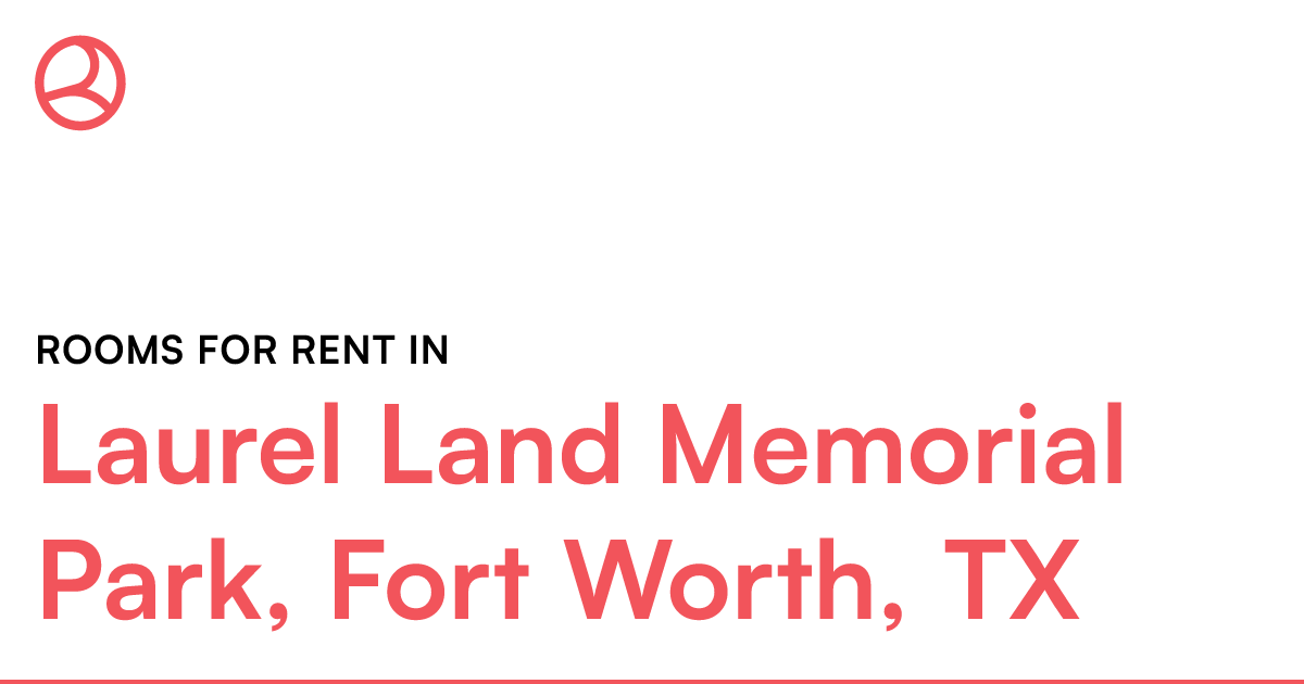 Laurel Land Memorial Park, Fort Worth, TX Rooms for R...
