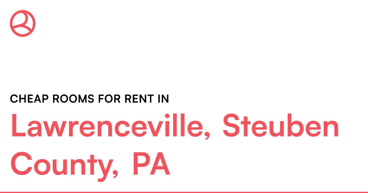 Lawrenceville, Steuben County, PA Cheap rooms for ren...