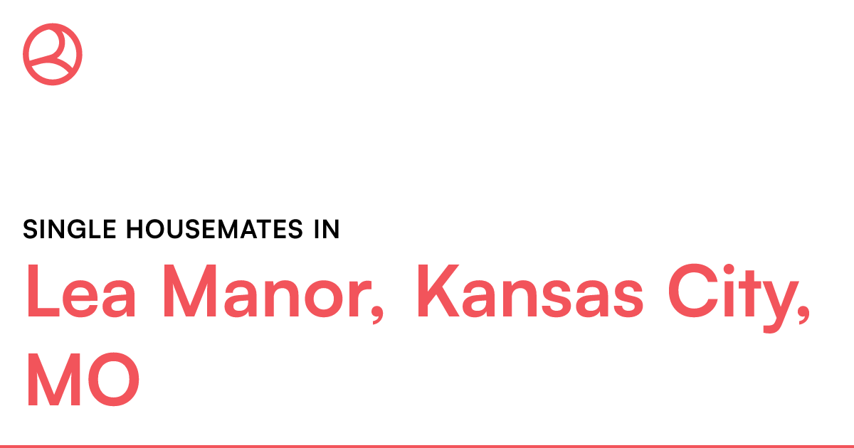 Single housemates in Lea Manor, Kansas City, MO