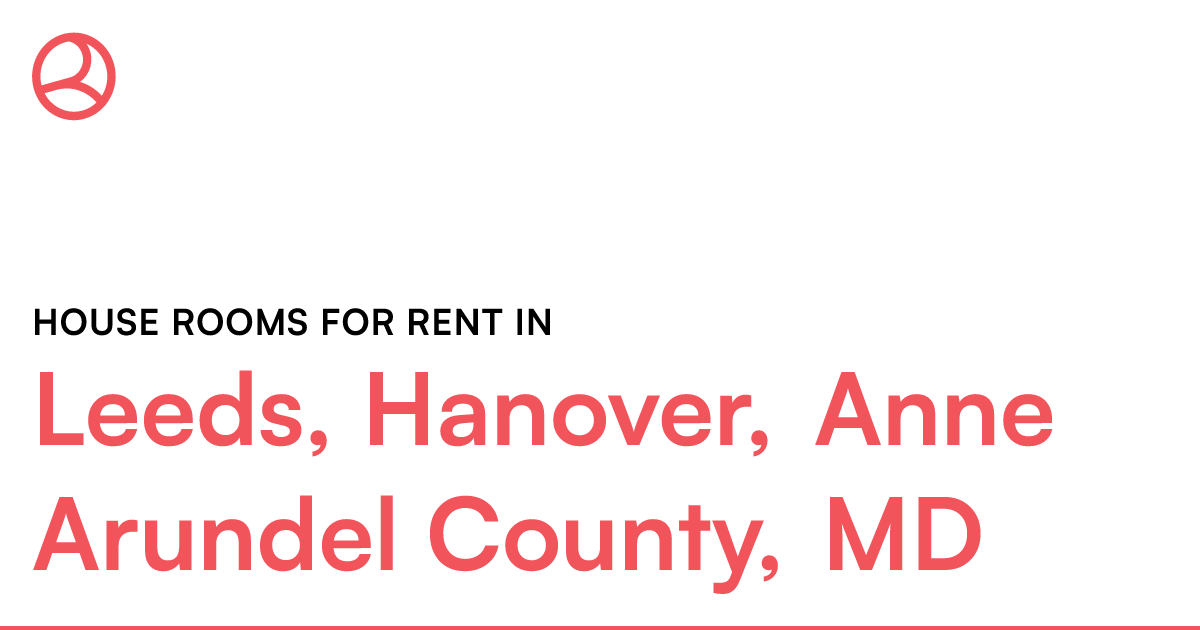 Leeds, Hanover, Anne Arundel County, MD House rooms f...