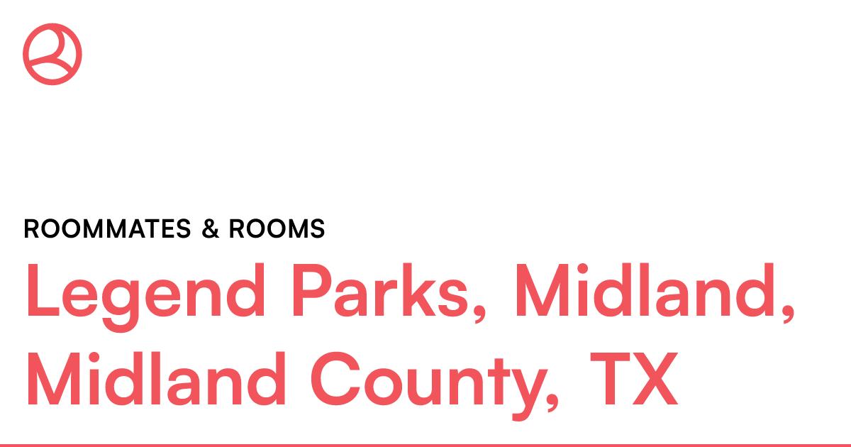 Legend Parks, Midland, Midland County, TX Roommates &...