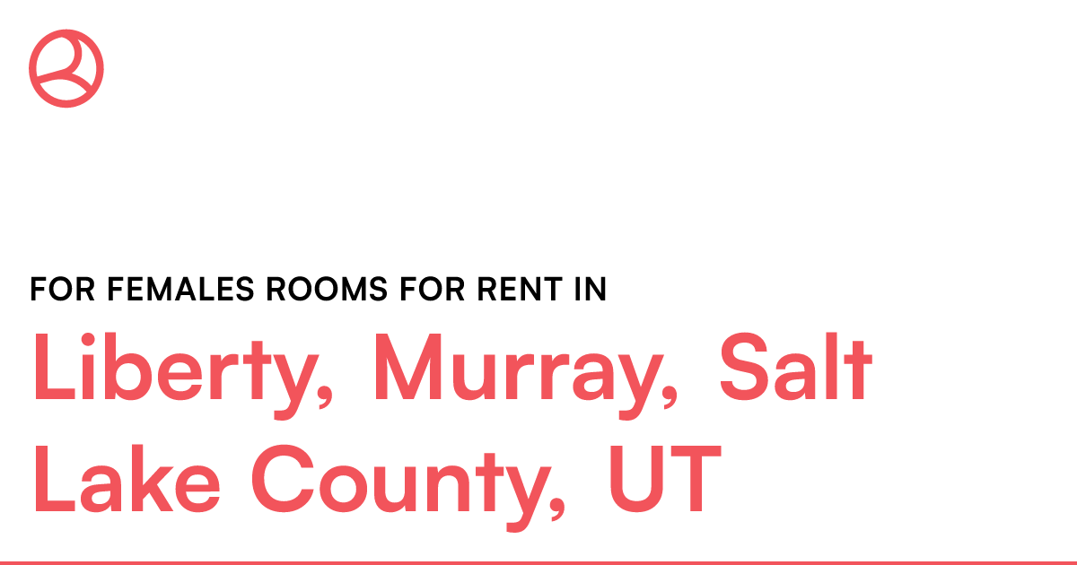 Liberty, Murray, Salt Lake County, UT For females roo...